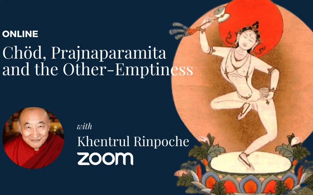 Online: Chöd, Prajnaparamita and the Other-Emptiness w/ Khentrul Rinpoche