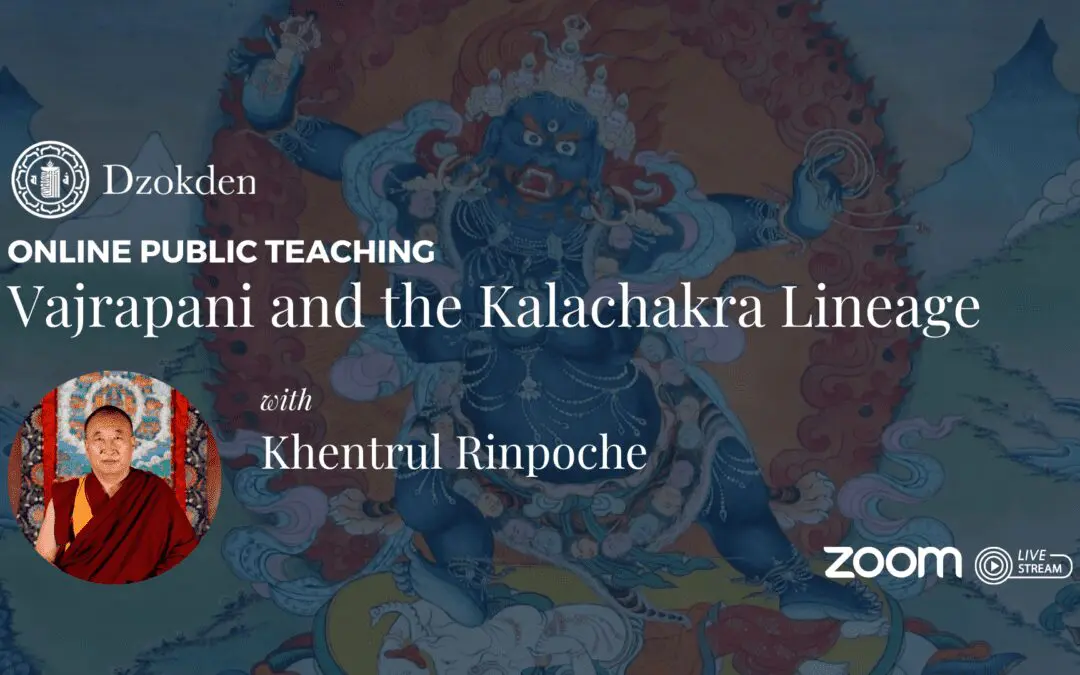 Enseignement public : Vajrapani et la lignée de Kalachakra, avec Khentrul Rinpoche