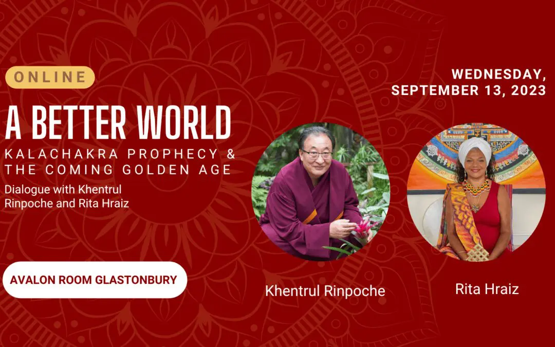 Conférence publique gratuite : Un monde meilleur – La prophétie de Kalachakra et l’âge d’or à venir – Dialogue avec Khentrul Rinpoche et Rita Hraiz