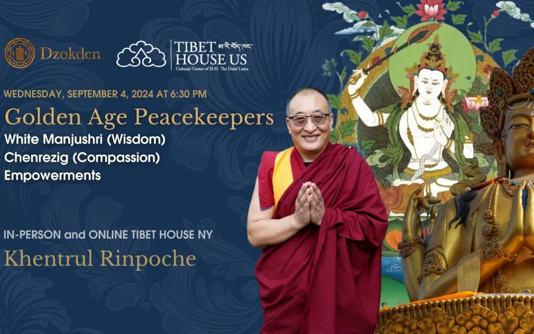 Golden Age Peacekeepers: White Manjushri and Chenrezig Empowerments with Khentrul Rinpoche