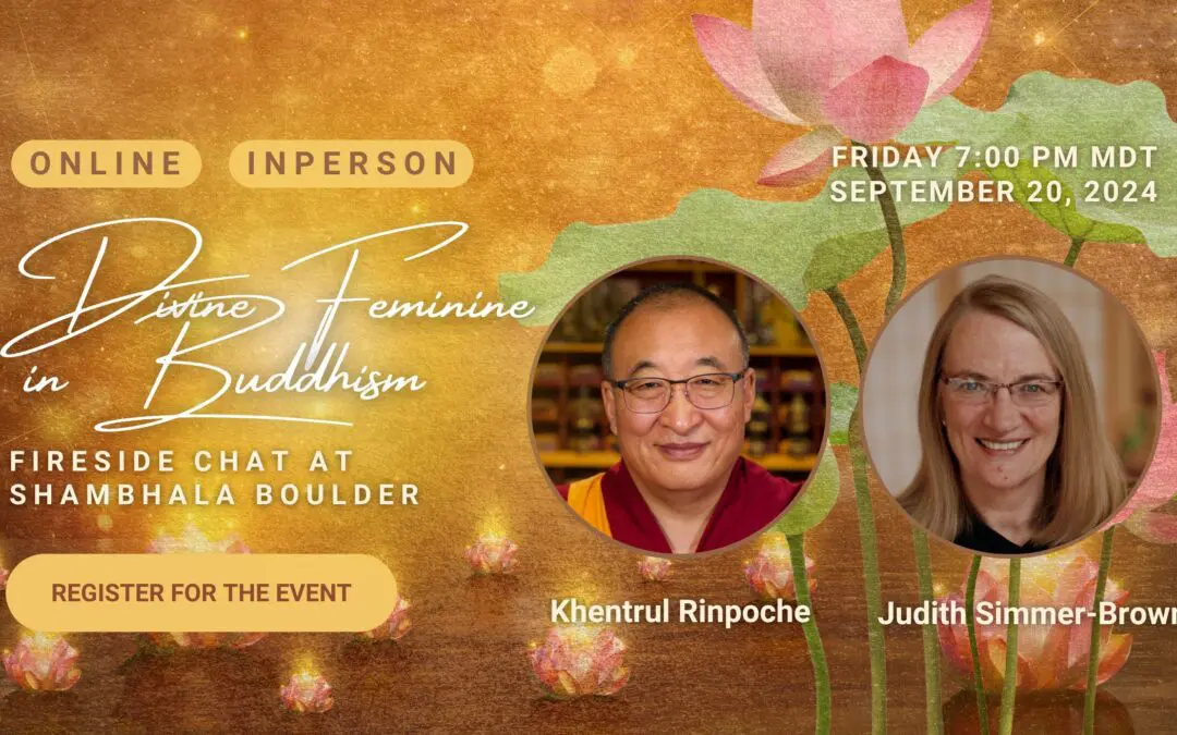 Fireside Chat on the Feminine Aspect of Buddhism with Khentrul Rinpoche and Judith Simmer-Brown