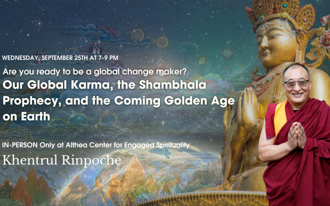 Our Global Karma, the Shambhala Prophecy, and the Coming Golden Age on Earth