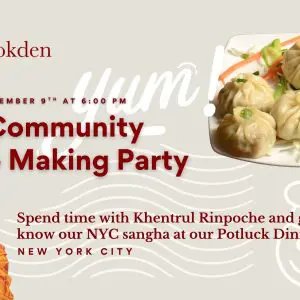 NYC Community Momo Making Potluck Dinner with Khentrul Rinpoche