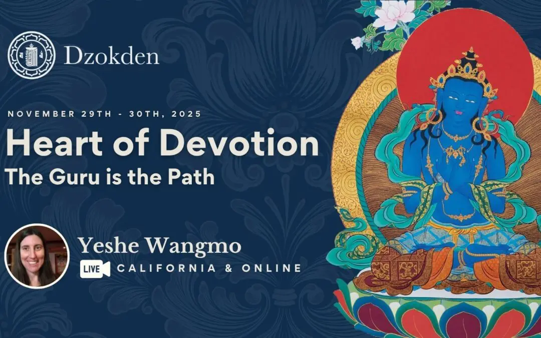 The Heart of Devotion: The Guru is the Path with Yeshe Wangmo