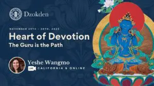 The Heart of Devotion: The Guru is the Path with Yeshe Wangmo