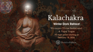 Kalachakra Winter Dark Retreat: Wensum & Vajra Yogas