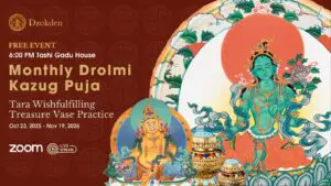 Monthly Drolmi Kazug Puja – Tara Wishfulfilling Treasure Vase Practice