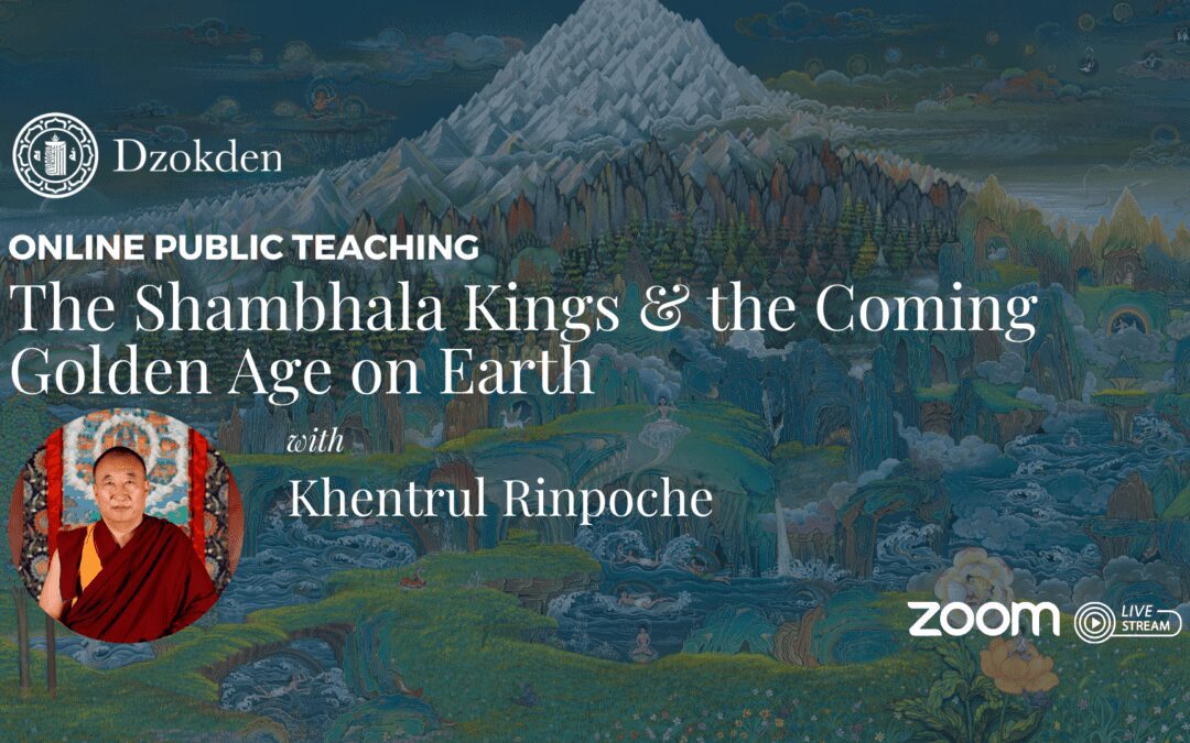 Ensinamento Público: Os Reis do Dharma de Shambhala e a futura Era Dourada na Terra, com Khentrul Rinpoche