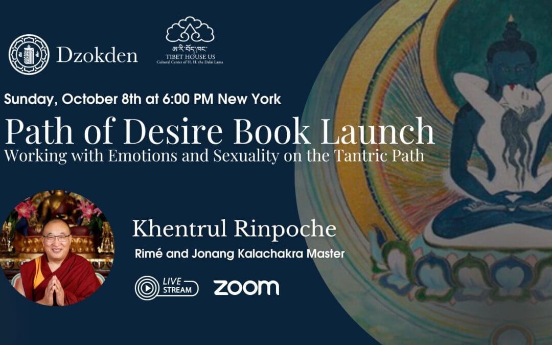 Path of Desire Book Launch with Khentrul Rinpoche – Working with Emotions and Sexuality on the Tantric Path