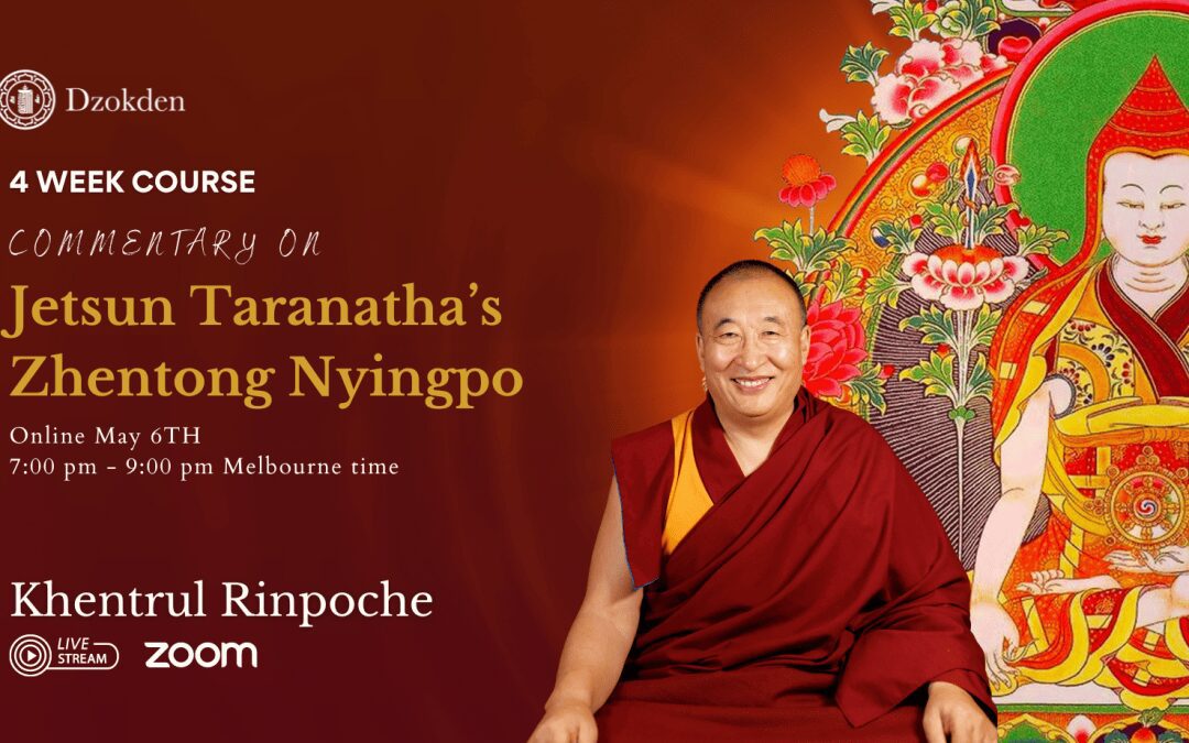 2024 Commentary on Jetsun Taranatha’s Zhentong Nyingpo with Khentrul Rinpoche