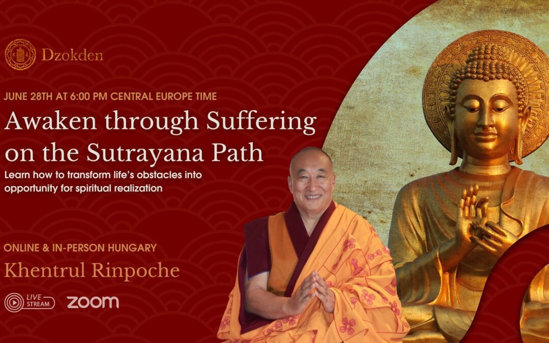 Awaken through Suffering on the Sutrayana Path with Khentrul Rinpoche