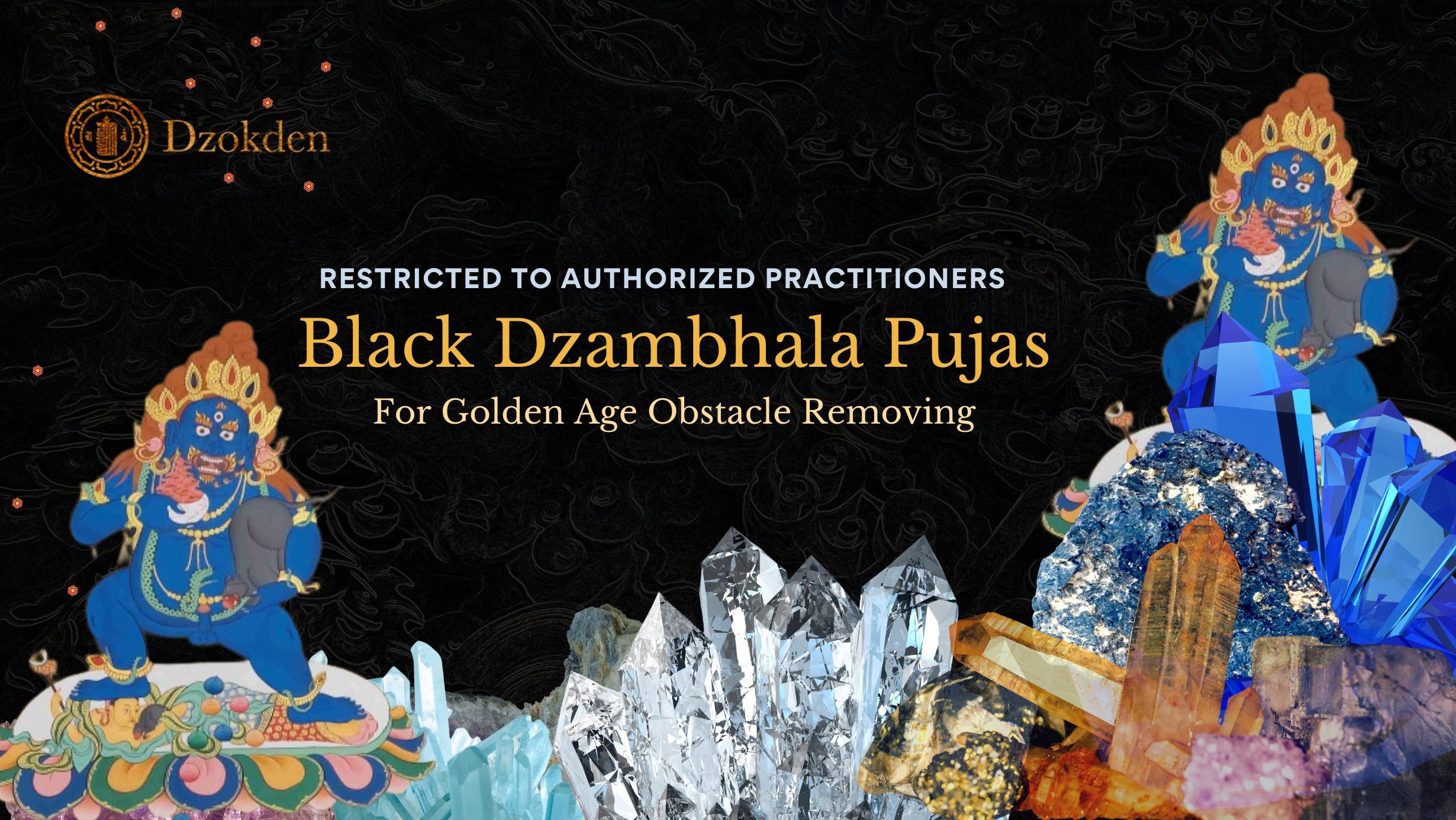 Black Dzambhala Pujas for Golden Age Obstacle Removing