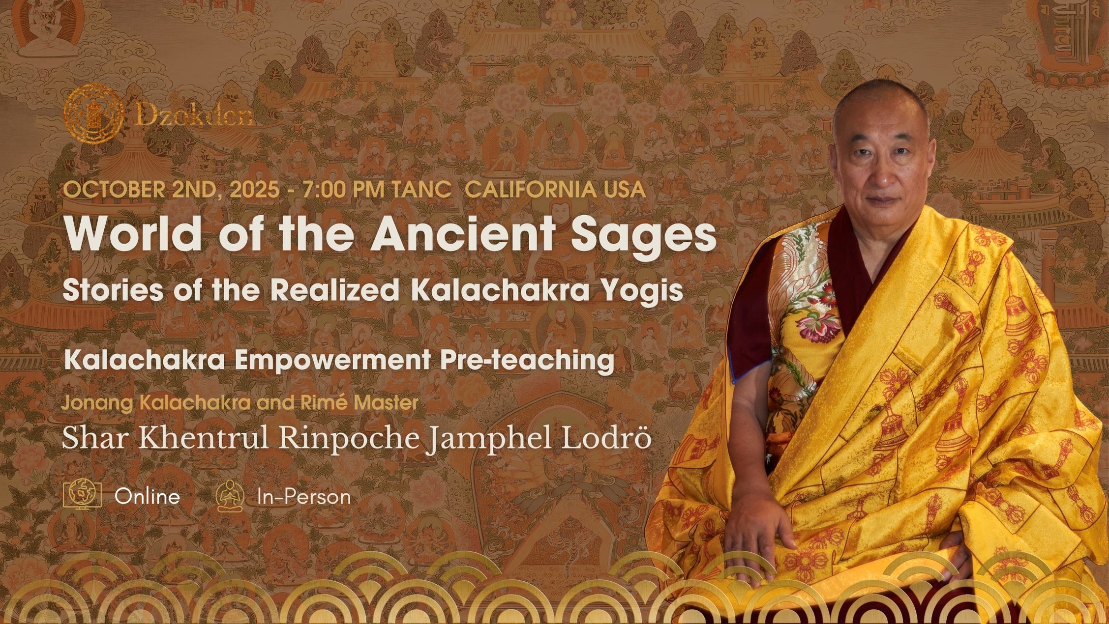 World of the Ancient Sages - Stories of the Realized Kalachakra Yogis with Khentrul Rinpoche. Kalachakra Empowerment Pre-teaching